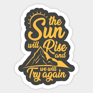 The Sun Will Rise and We Will Try Again Premium Sticker